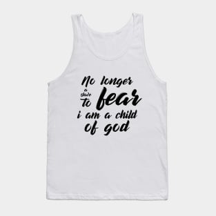 no longer a slave to fear, i am a child of god Tank Top